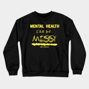 Mental health can be messy - yellow Crewneck Sweatshirt